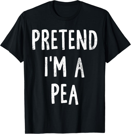 Pretend I'm A Pea Lazy Easy Halloween Costume T-Shirt - T-Shirt | Black
