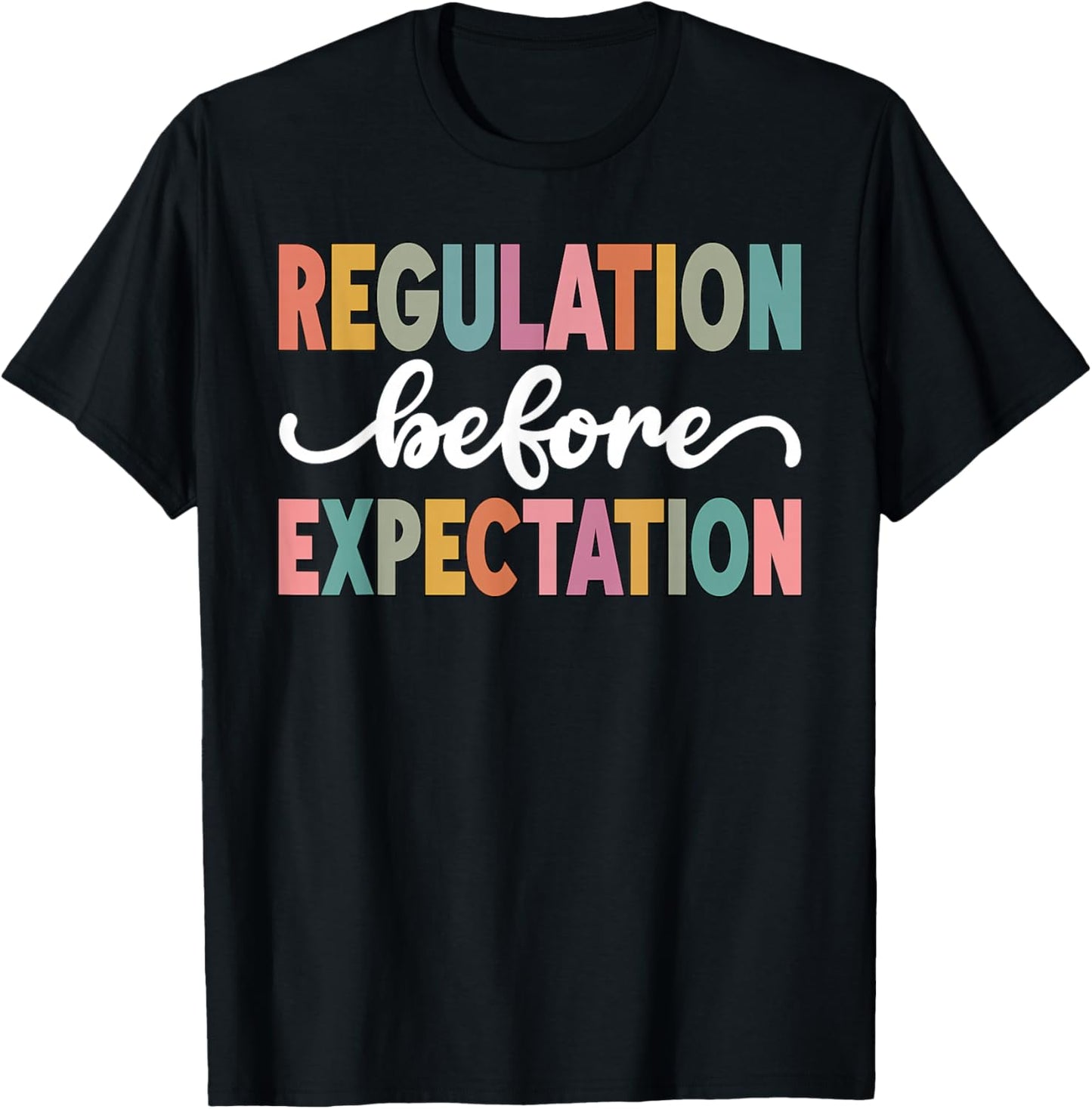 Regulation Before Expectation Cute ABA SPED Teacher Therapy T-Shirt - T-Shirt | Black