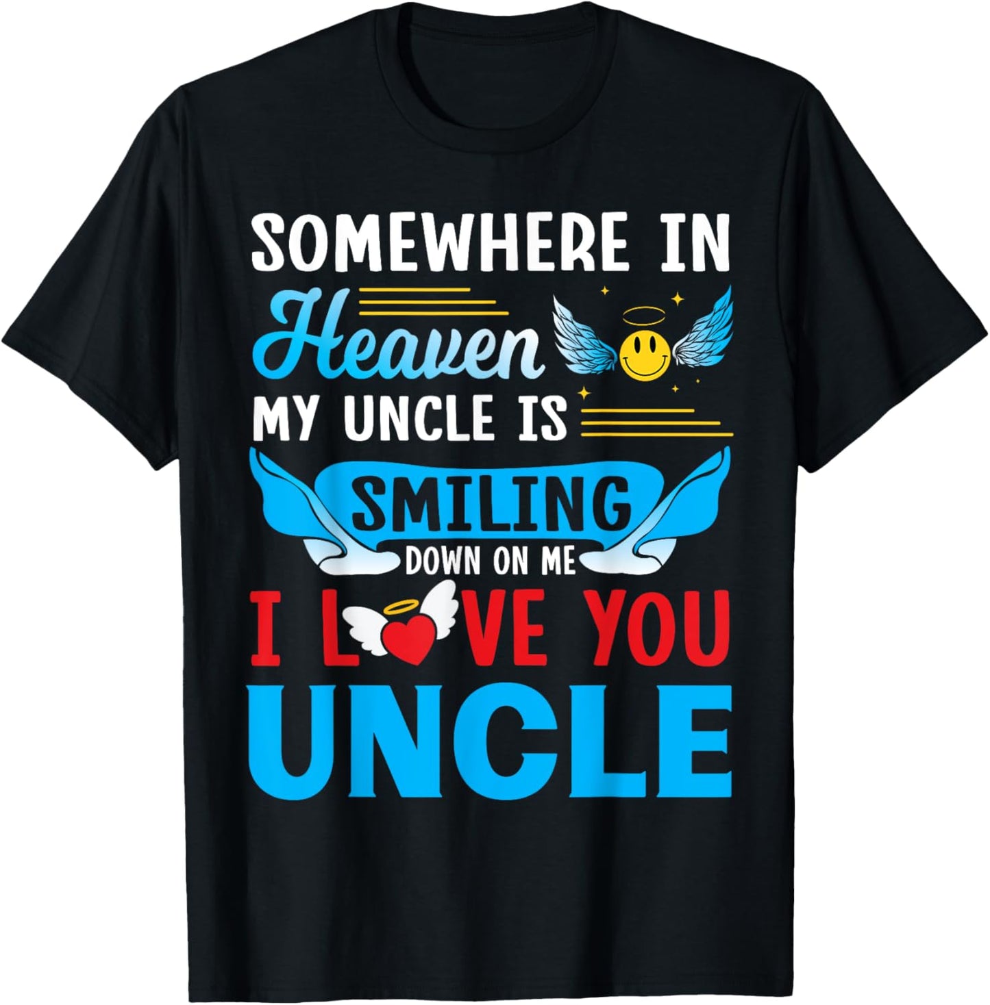 Somewhere in Heaven My Uncle is Smiling Down on Me Love You T-Shirt - T-Shirt | Black