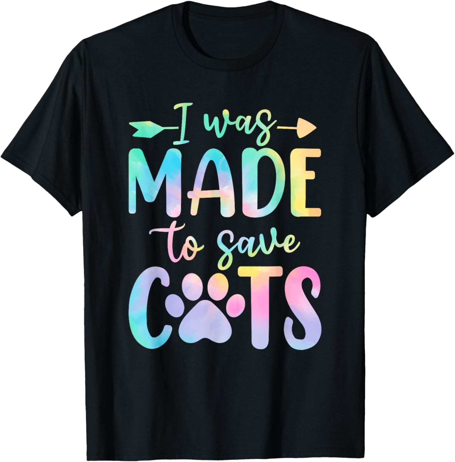 I Was Made to Save Cats Tie Dye Shelter Animal Activist T-Shirt - T-Shirt | Black