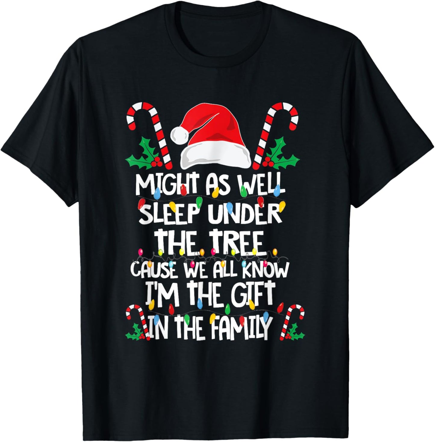 Might As Well Sleep Under The Tree Cause We All Know Xmas T-Shirt - T-Shirt | Black