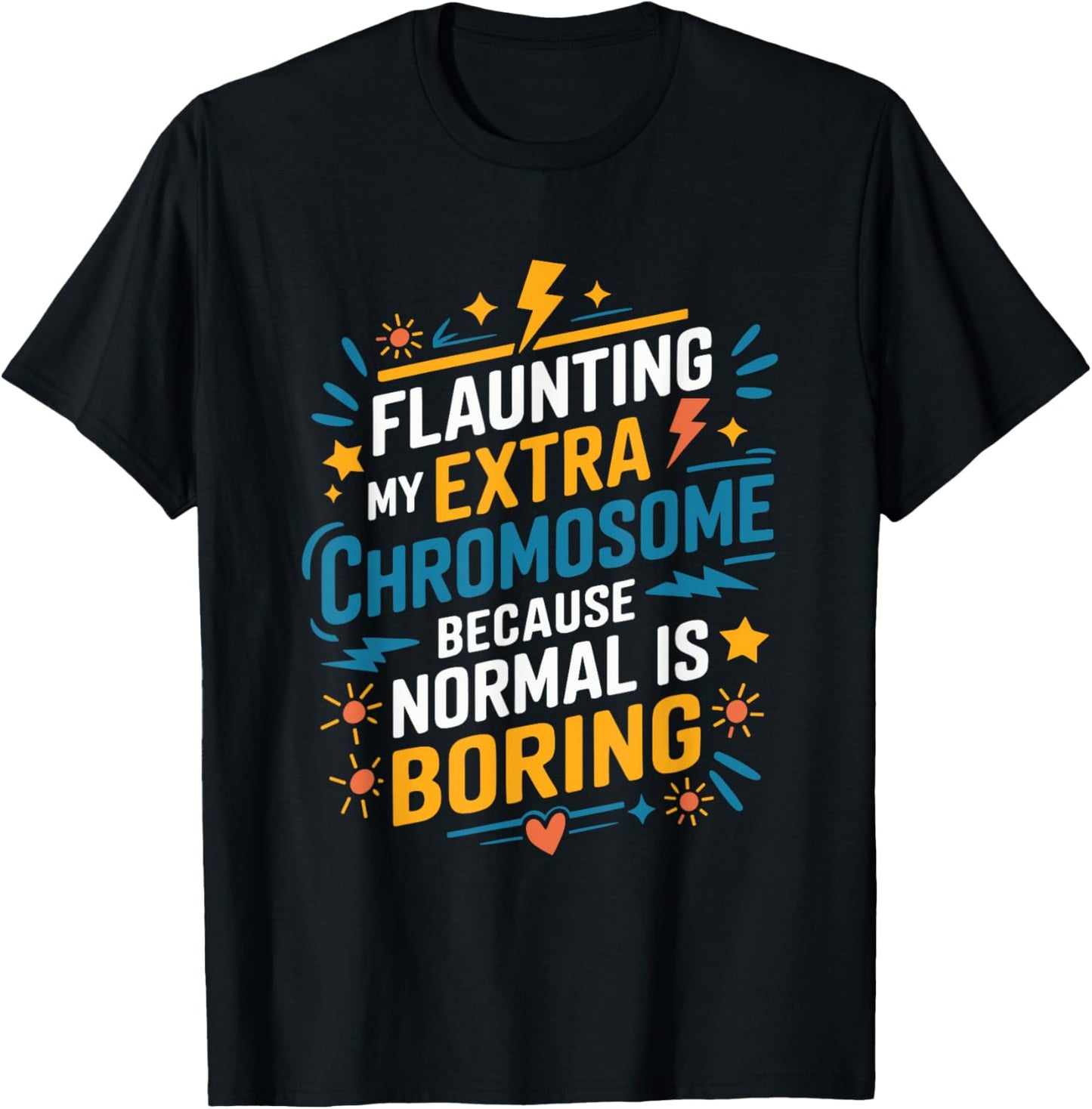 Flaunting My Extra Chromosome, Down Syndrome Awareness T-Shirt - T-Shirt | Black