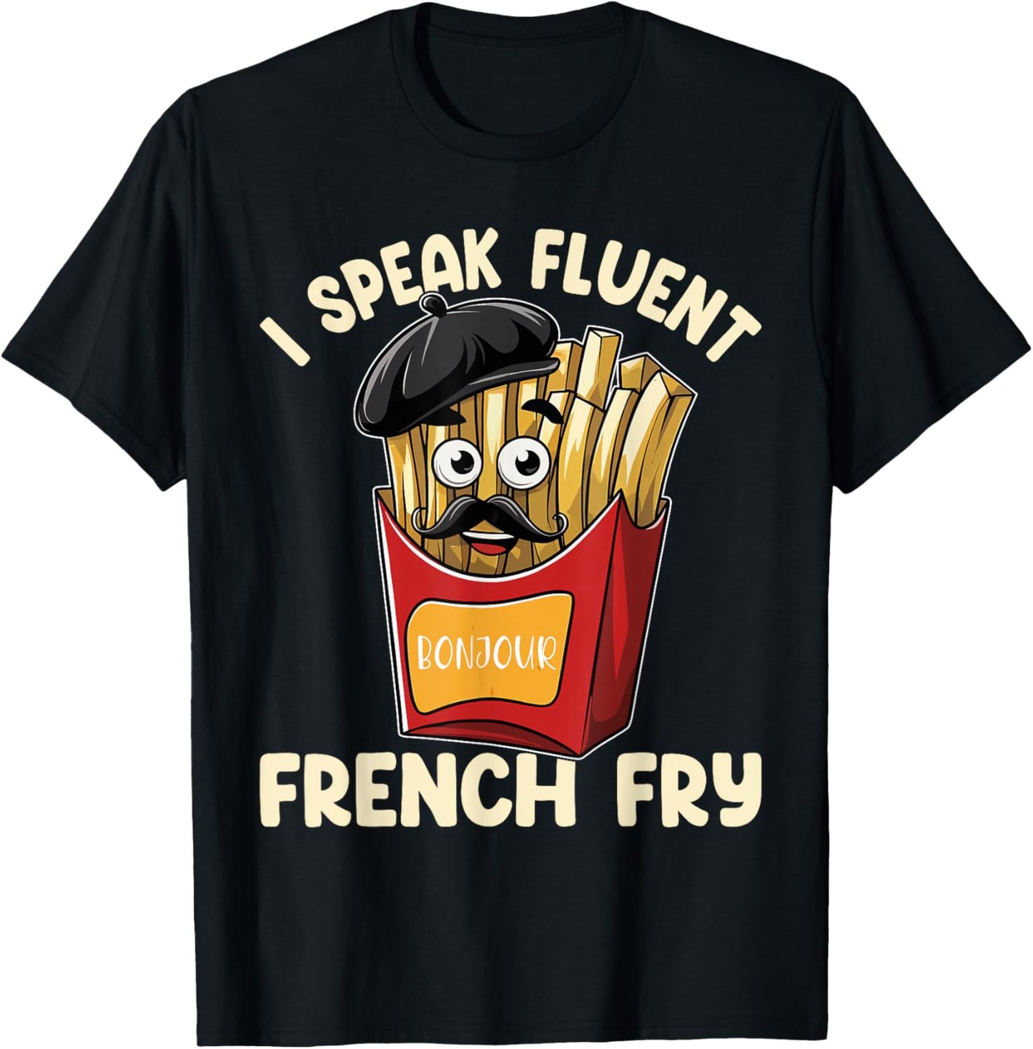 I Speak French Fry French Fries Fast Food Lover French Fry T-Shirt - T-Shirt | Black