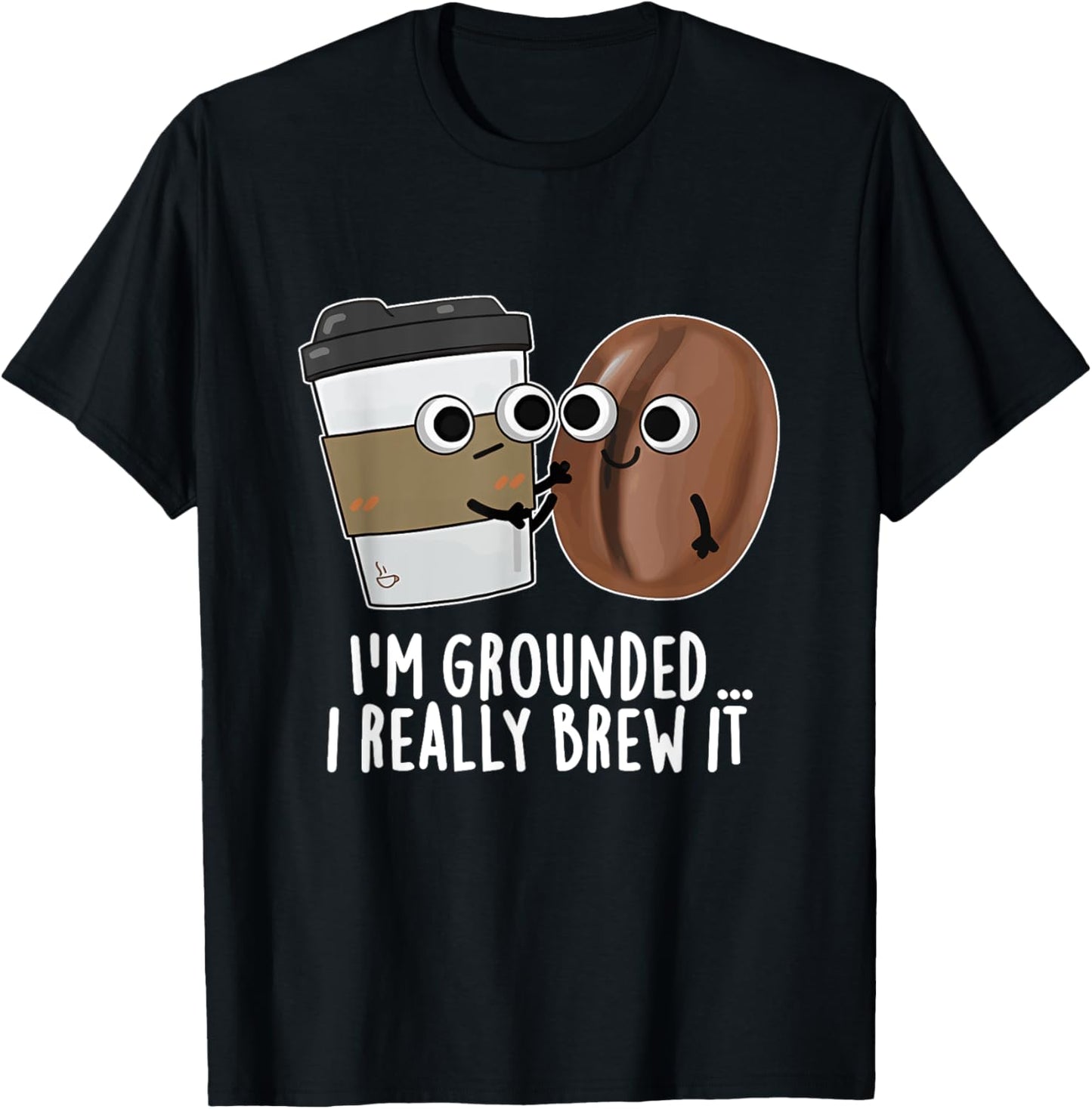 I'm Grounded I Really Brew It Coffee Design T-Shirt - T-Shirt | Black