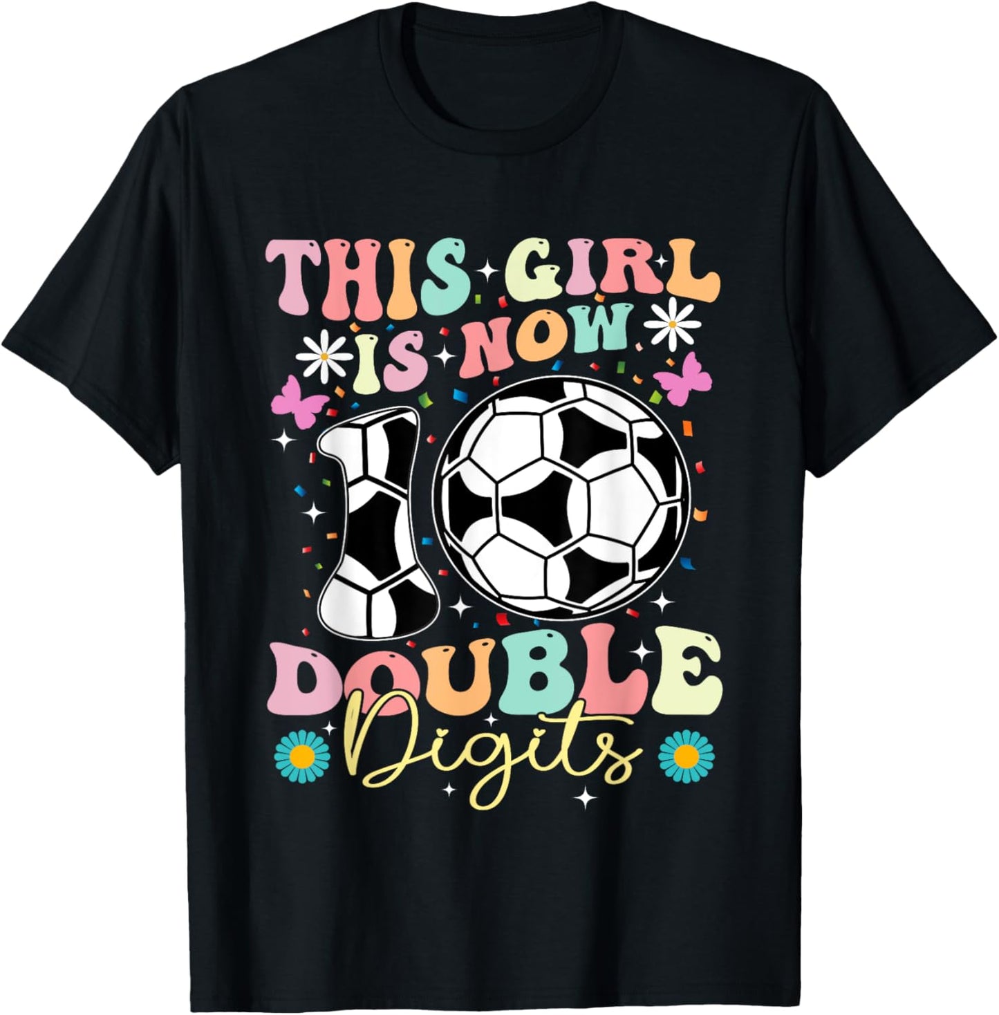 This Girl Now 10 Double Digits Soccer 10 Years Old Birthday T-Shirt - T-Shirt | Black