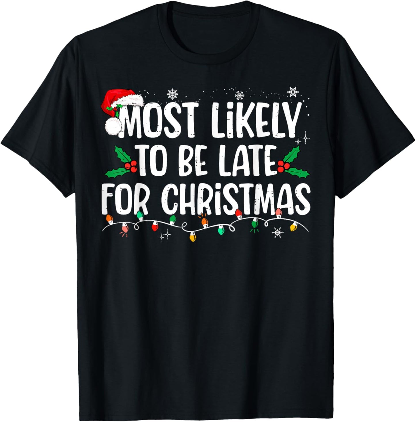 Most Likely To Be Late For Christmas Funny Family Christmas T-Shirt - T-Shirt | Black