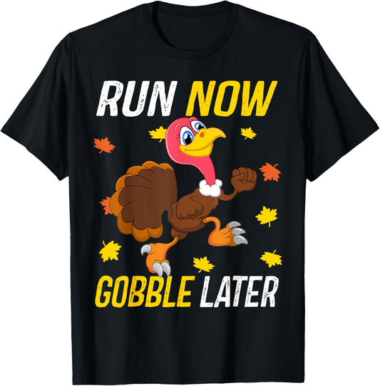 Run Now Funny Gobble Later Thanksgiving Day Race Turkey Trot T-Shirt - T-Shirt | Black