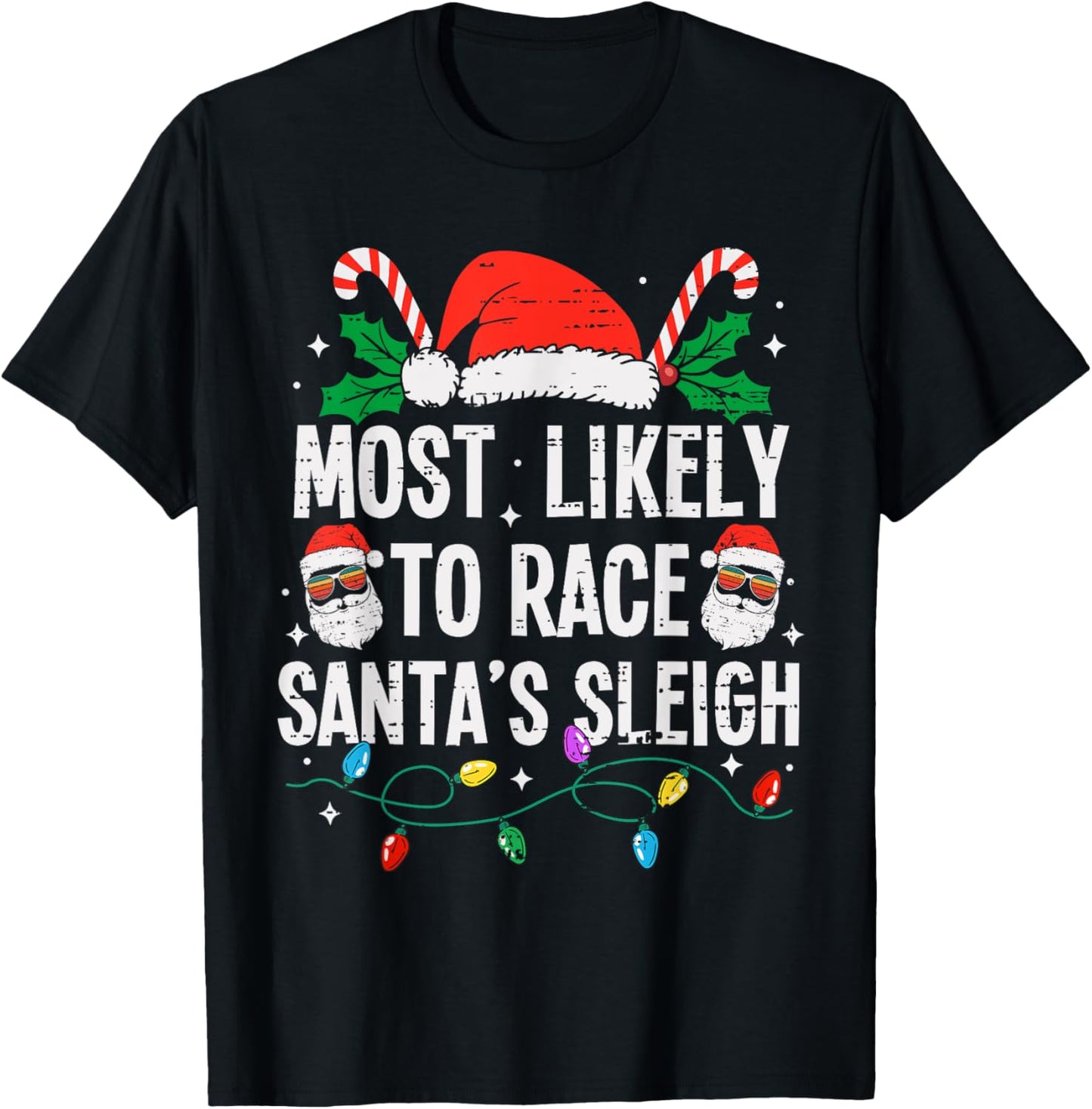 Most Likely To Race Santa's Sleigh Christmas Funny Xmas T-Shirt - T-Shirt | Black