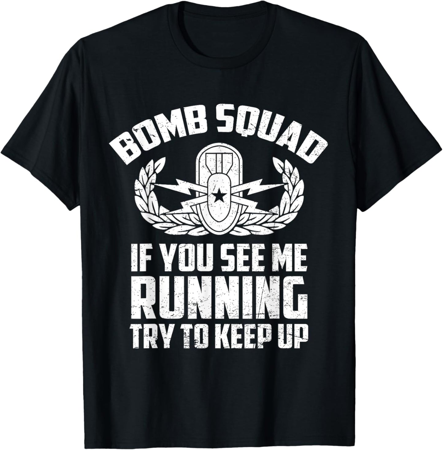 Bomb Squad If You See Me Running Try To Keep Up EOD Tech T-Shirt - T-Shirt | Black