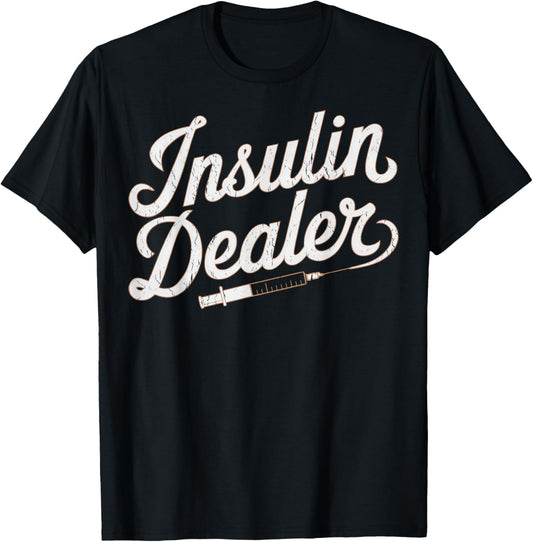 Type 1 Diabetes Support Type 1 Diabetes Humor Insulin Dealer T-Shirt - T-Shirt | Black