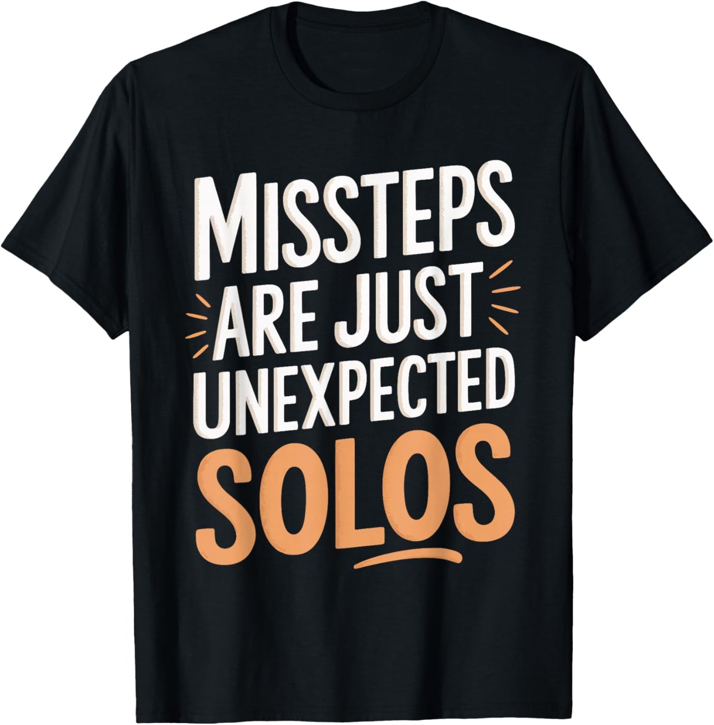 Missteps Are Just Unexpected Solos T-Shirt - T-Shirt | Black