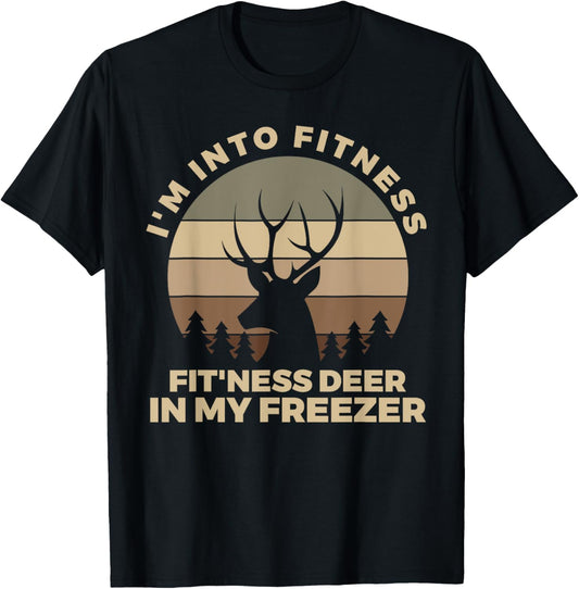 I'm Into Fitness Fit'ness Deer In My Freezer Shirt Hunting T-Shirt - T-Shirt | Black