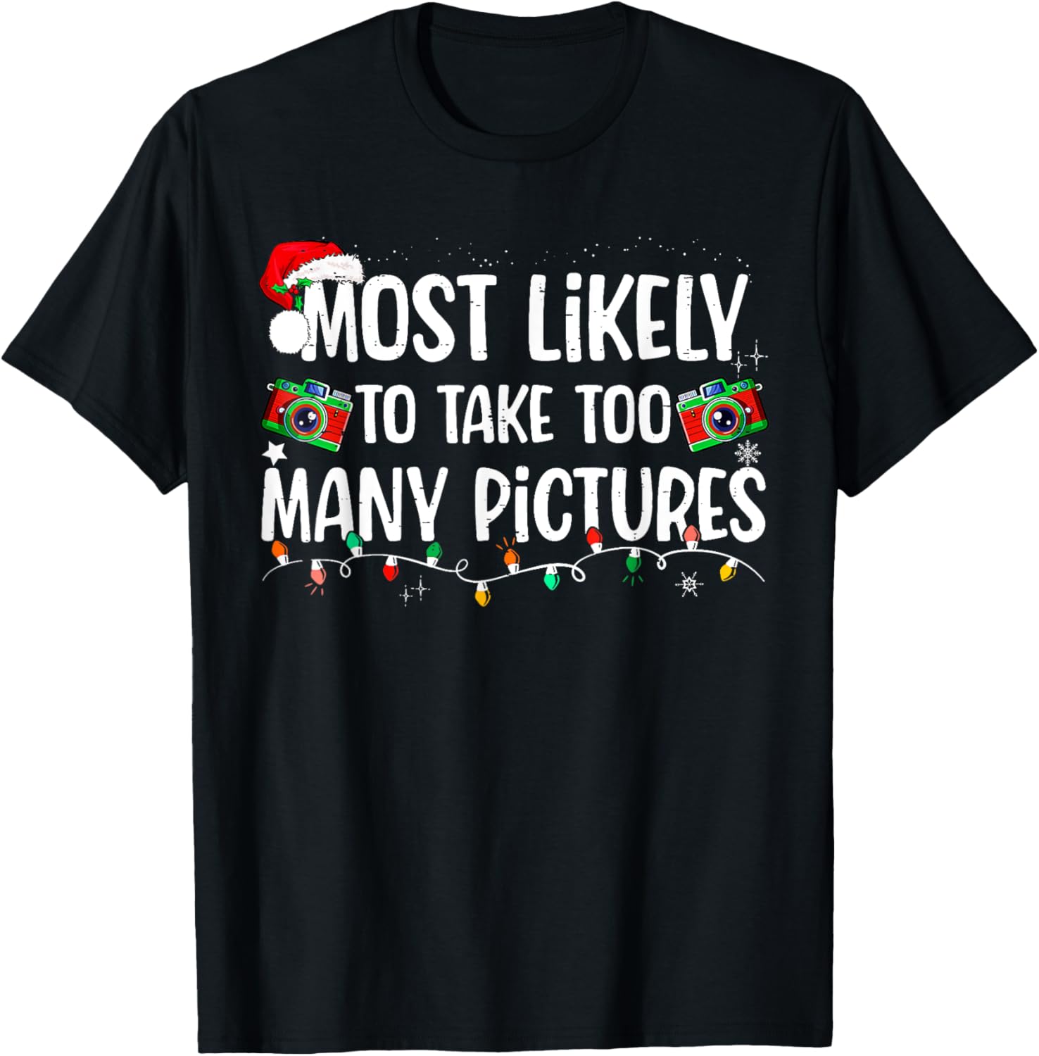 Most Likely To Take Too Many Pictures Family Christmas T-Shirt - T-Shirt | Black