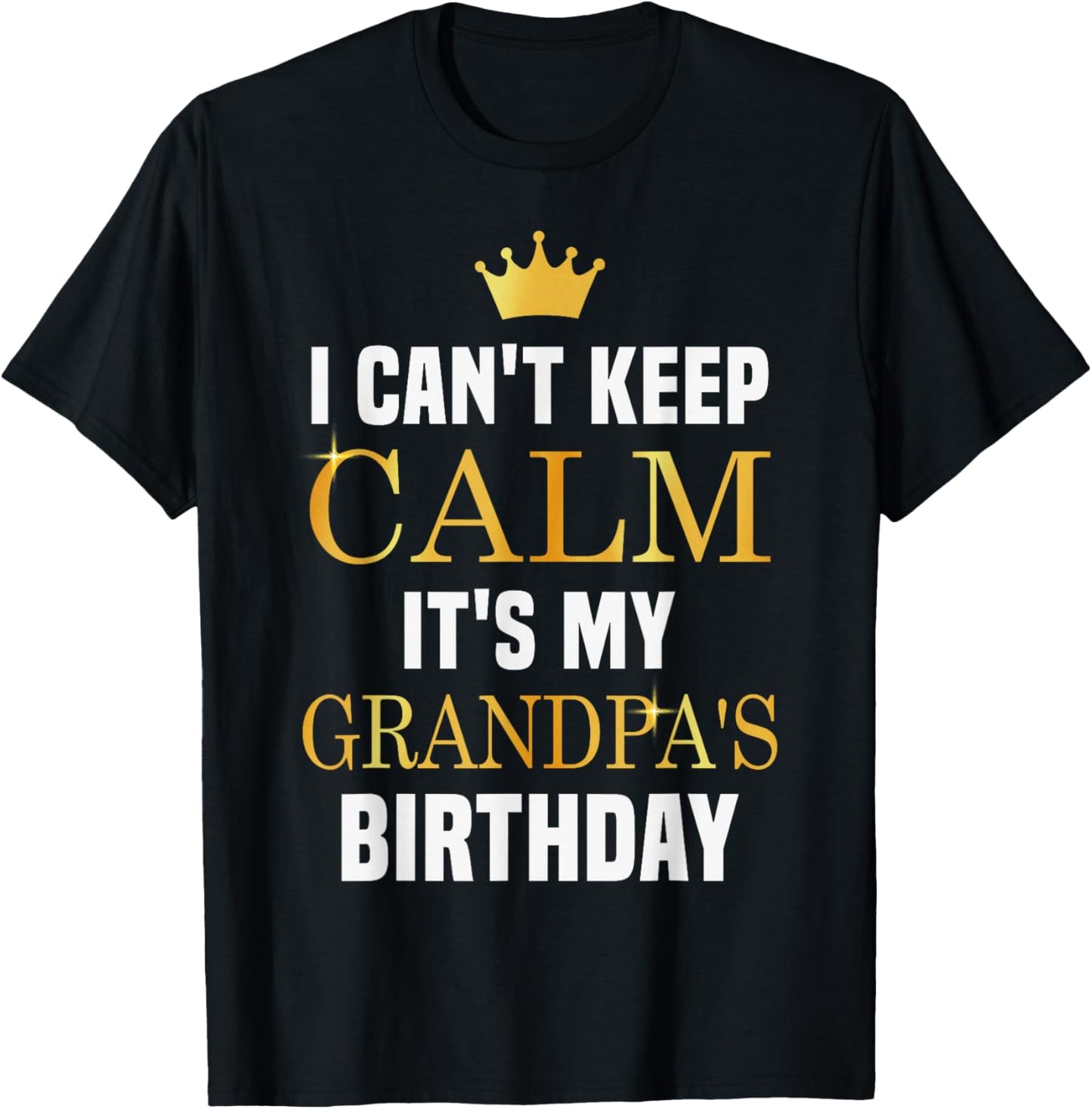 I Cant Keep Calm It's My Grandpa's Birthday Family Matching T-Shirt - T-Shirt | Black