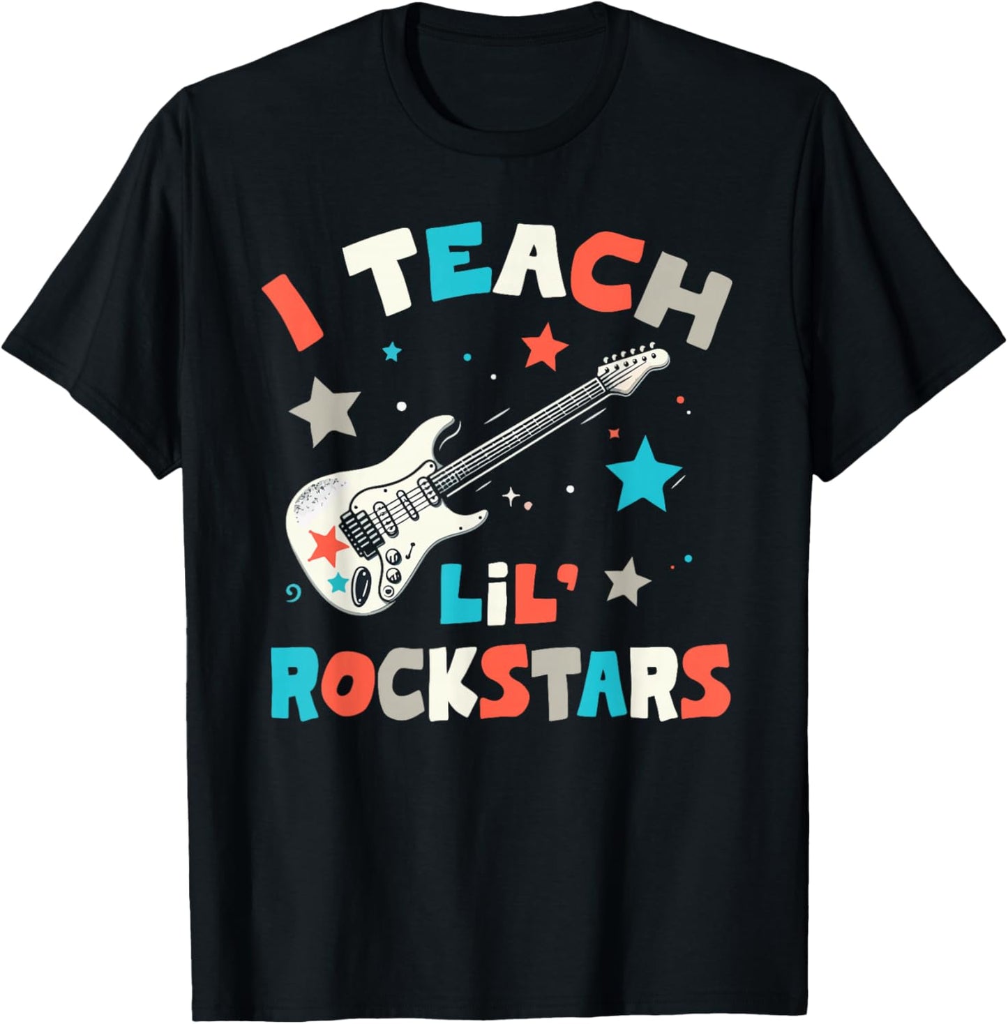 I Teach Lil' Rockstars, Rock Music Teacher, Guitar Band T-Shirt - T-Shirt | Black