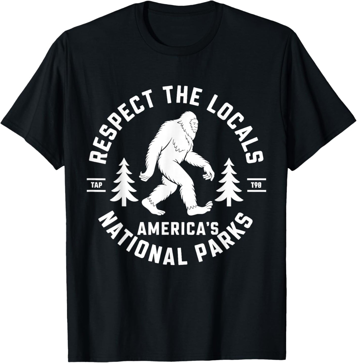 Respect The Locals America's National Park Funny Bigfoot T-Shirt - T-Shirt | Black
