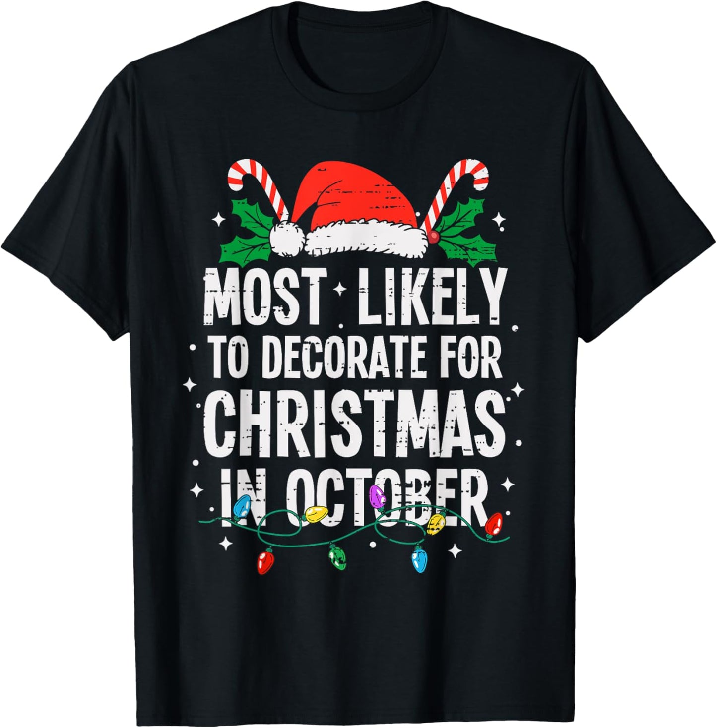 Most Likely To Decorate For Christmas In October Funny Xmas T-Shirt - T-Shirt | Black