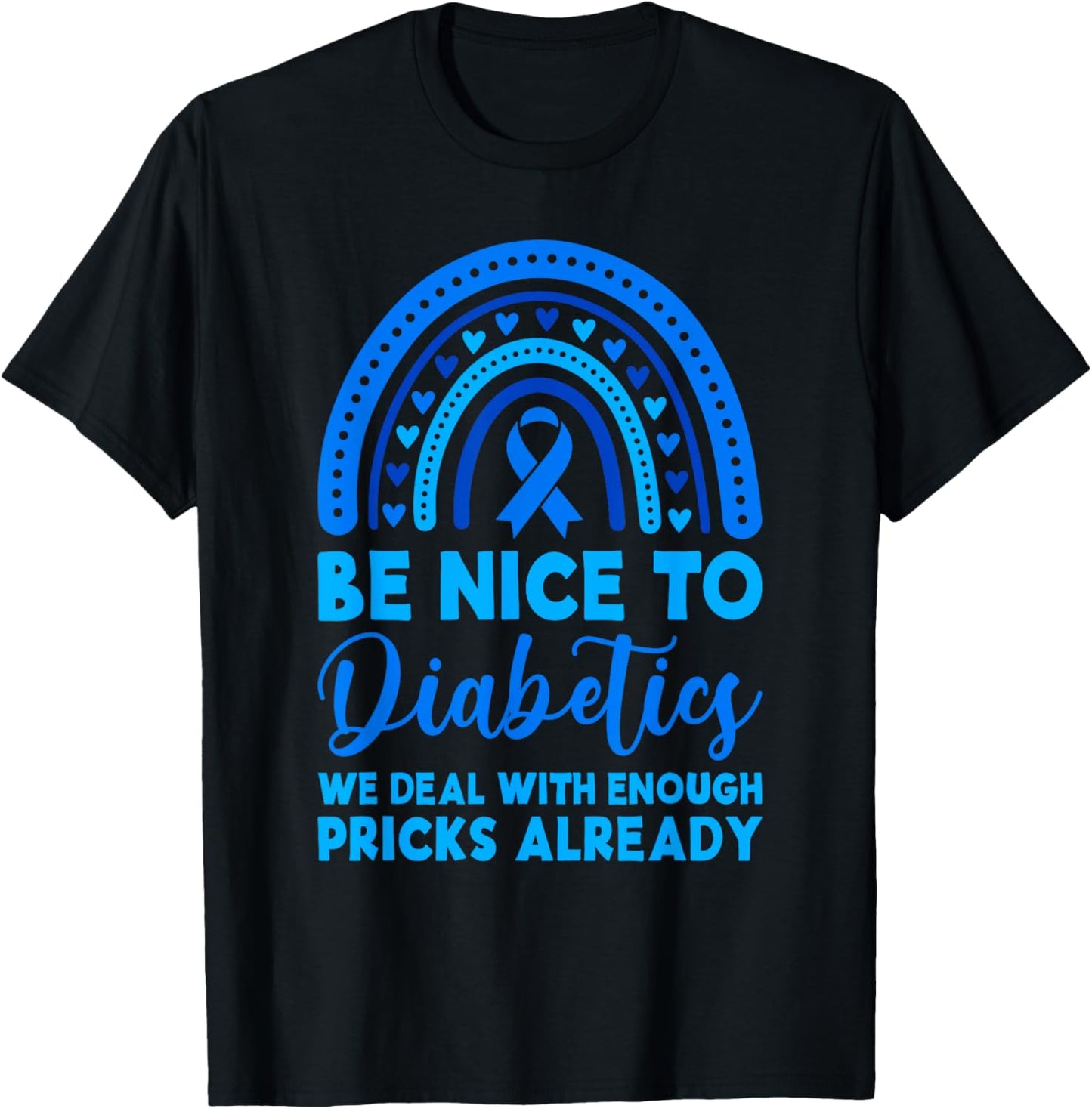 Be Nice To Diabetics We Deal With Enough Pricks Already T1D T-Shirt - T-Shirt | Black