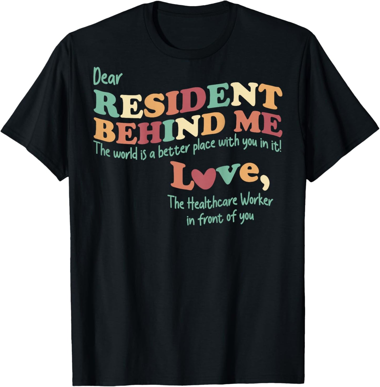 Dear Resident Behind Me Nursing Home Staff (Print On Back) T-Shirt - T-Shirt | Black