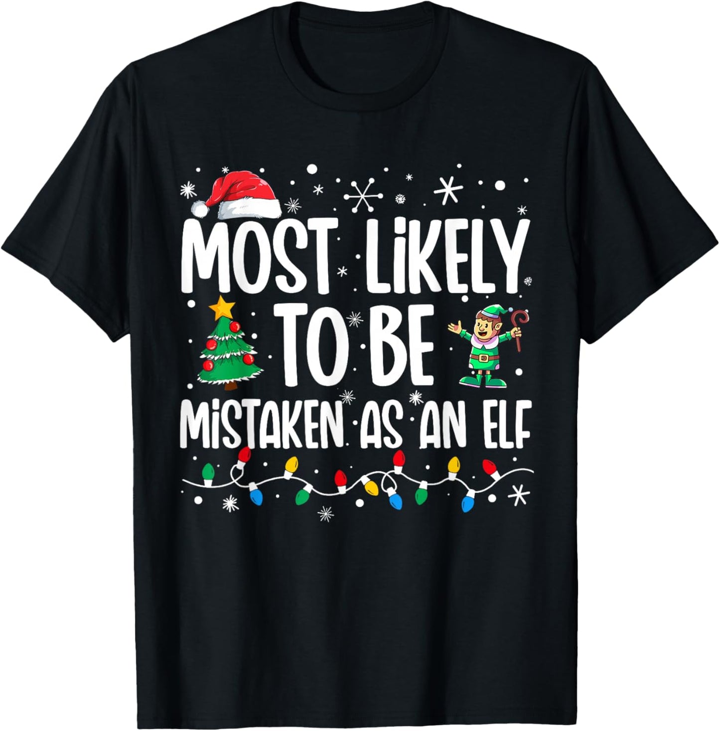 Most Likely To Be Mistaken As An Elf Funny Family Christmas T-Shirt - T-Shirt | Black