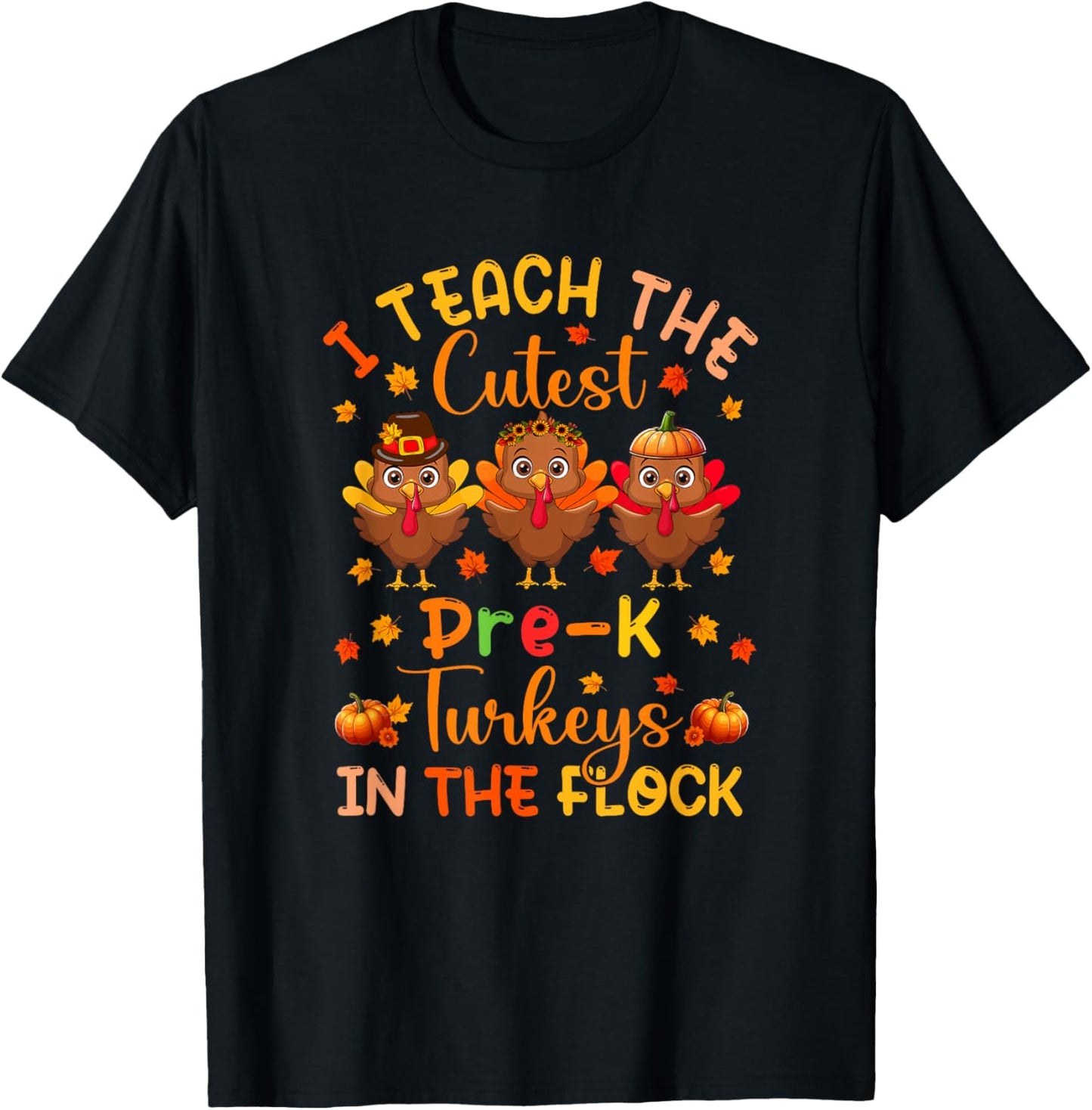 I Teach The Cutest Pre-K Turkeys Thanksgiving Teacher T-Shirt - T-Shirt | Black
