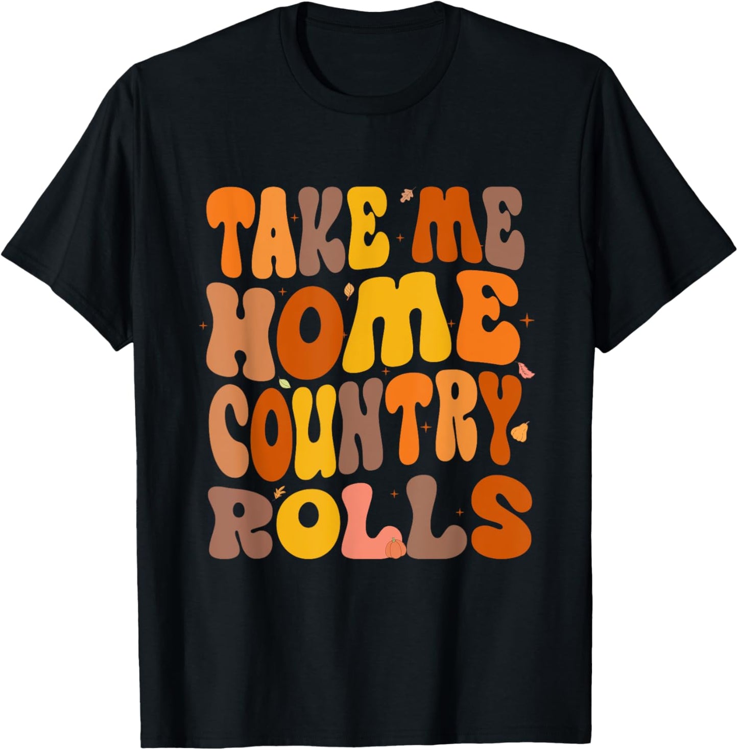 Take Me Home Country Rolls Thanksgiving Matching Family T-Shirt - T-Shirt | Black