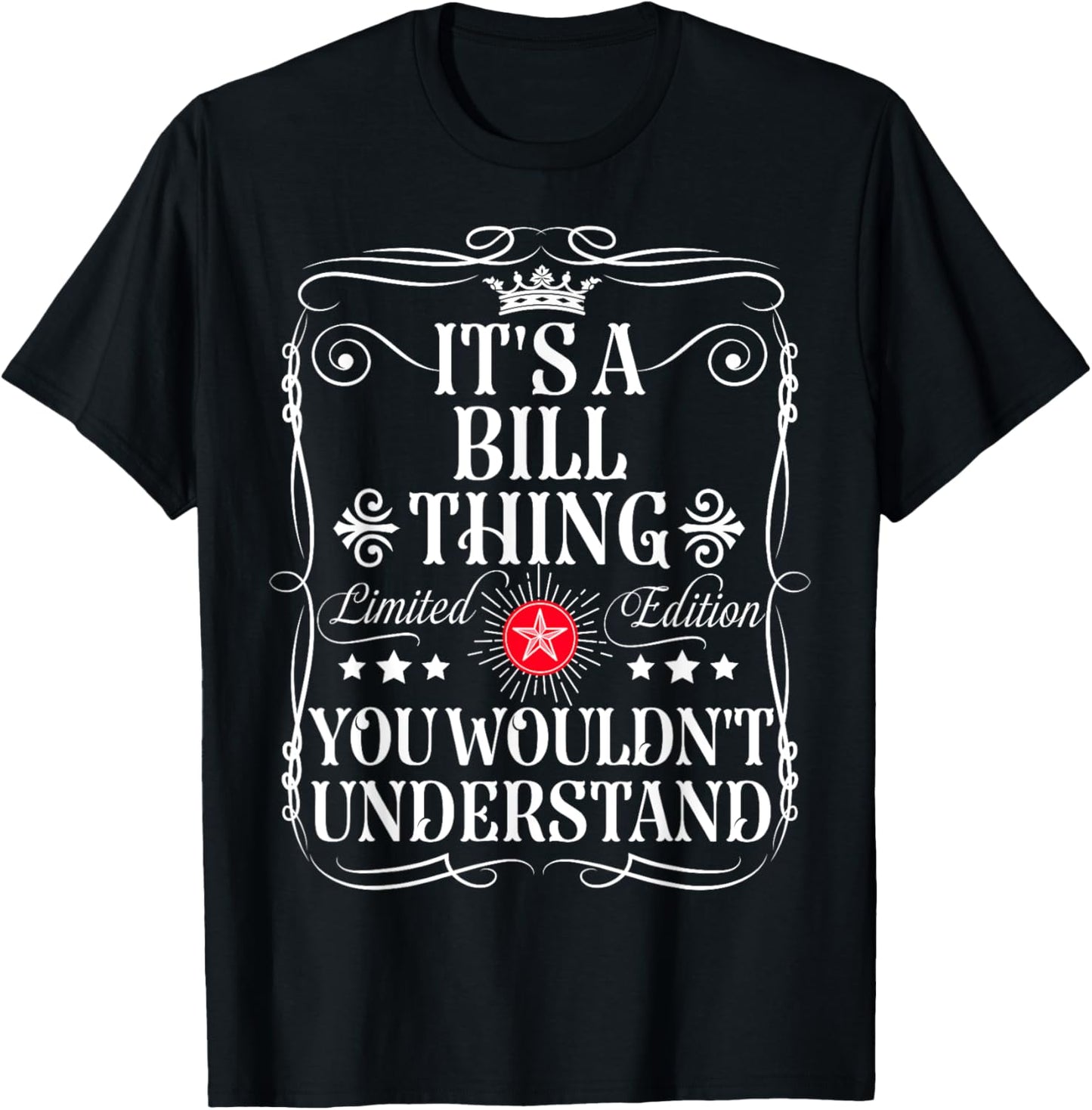 Bill Name Its A Bill Thing You Wouldn't Understand T-Shirt - T-Shirt | Black