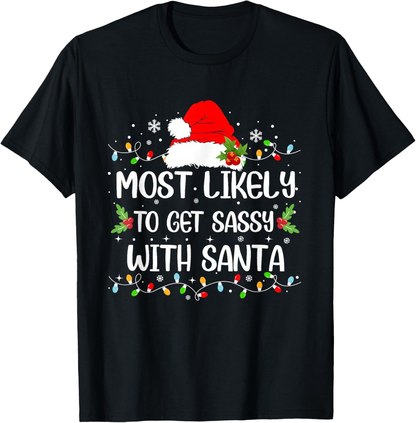 Funny Most Likely To Get Sassy With Santa Christmas T-Shirt - T-Shirt | Black