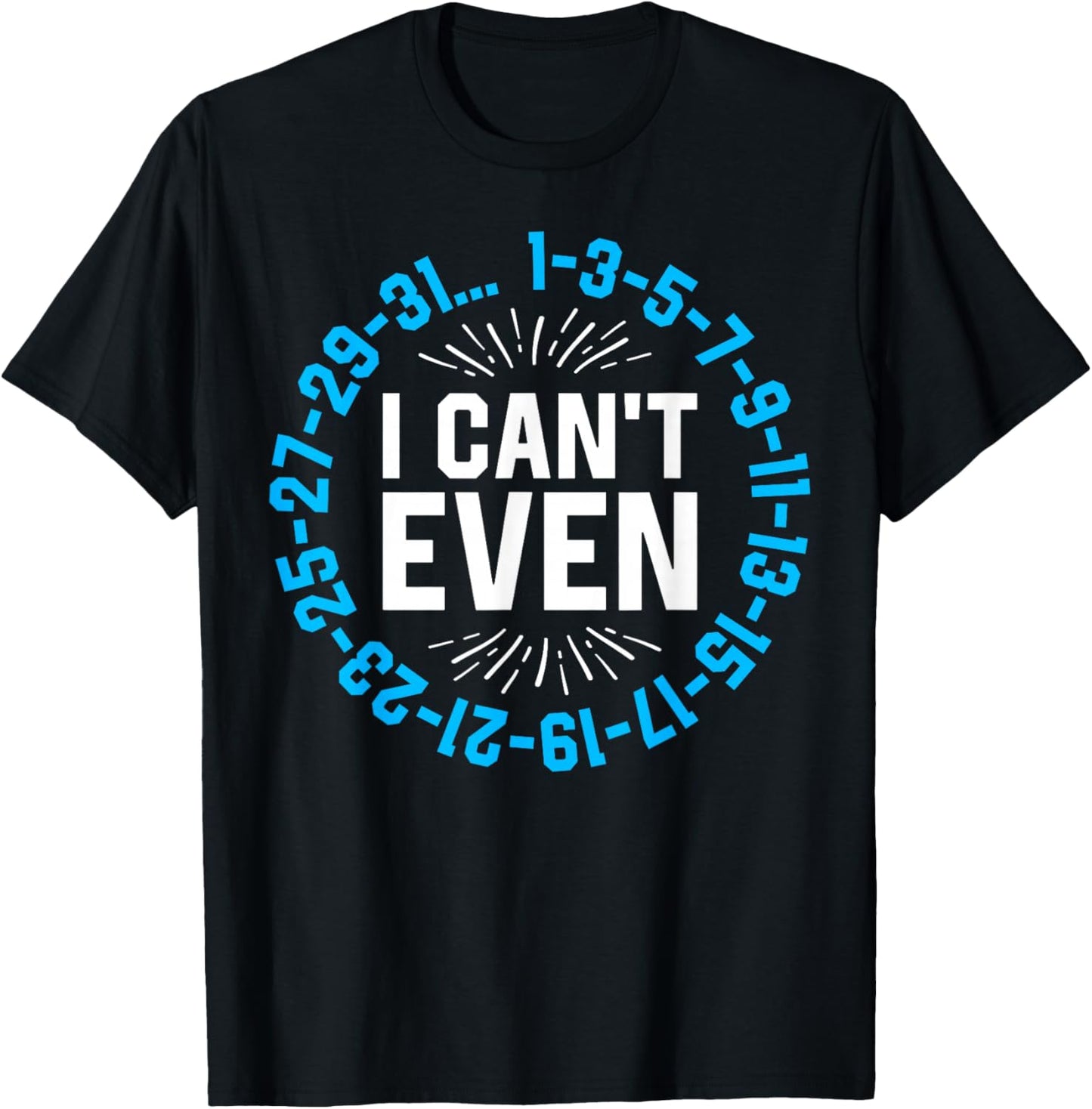 I Can't Even Math Science Teacher Mathematics Numbers Pun T-Shirt - T-Shirt | Black