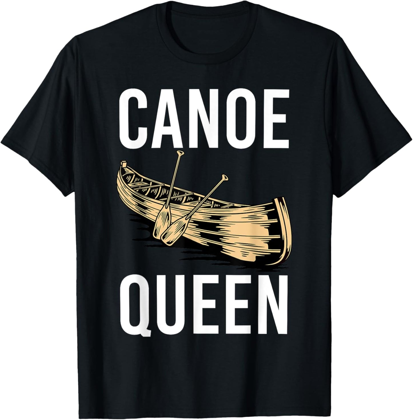 Canoe Queen Paddling Funny Kayaking Canoeing Lovers Canoe T-Shirt - T-Shirt | Black