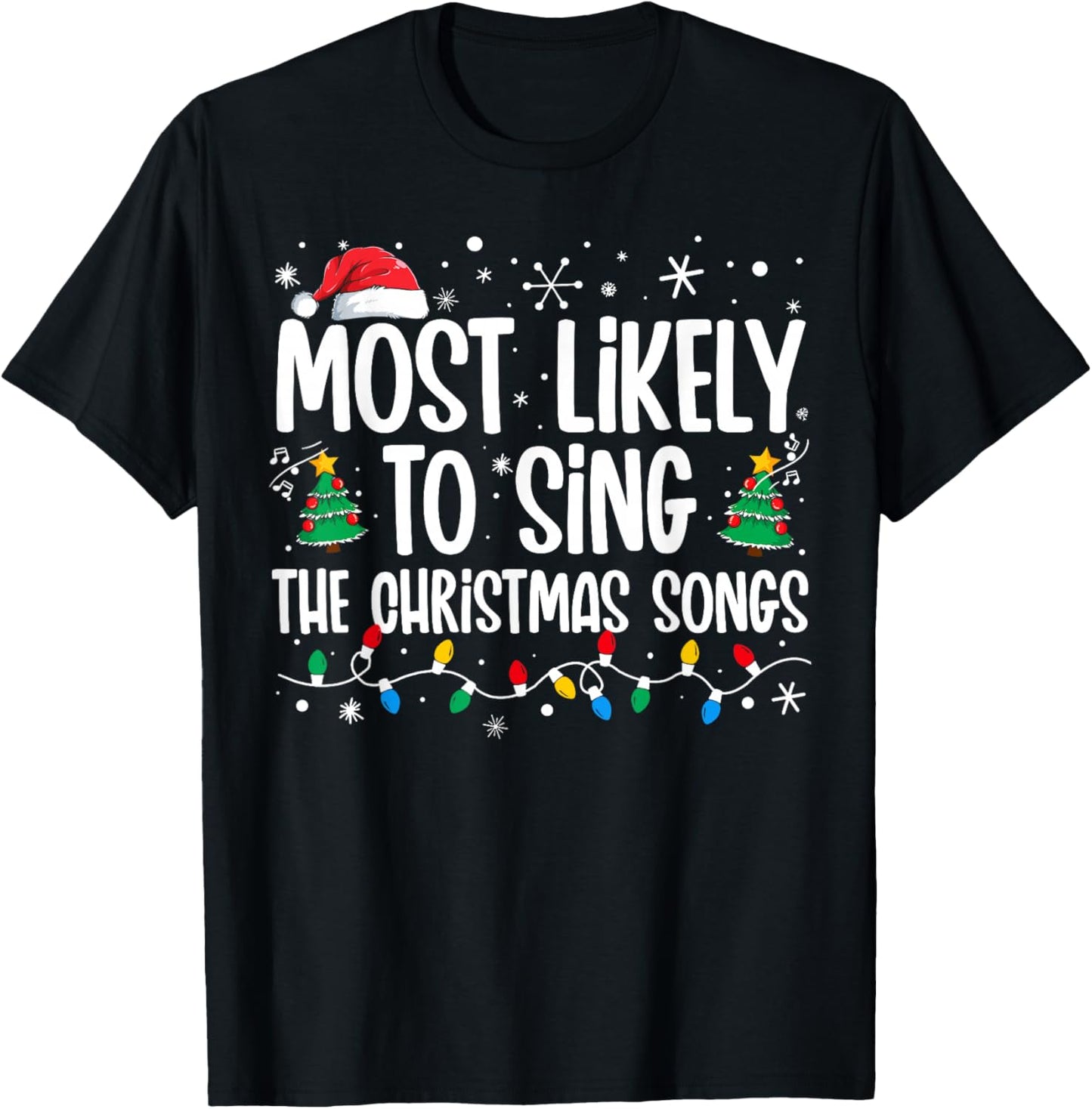 Most Likely To Sing The Christmas Songs Family Christmas T-Shirt - T-Shirt | Black