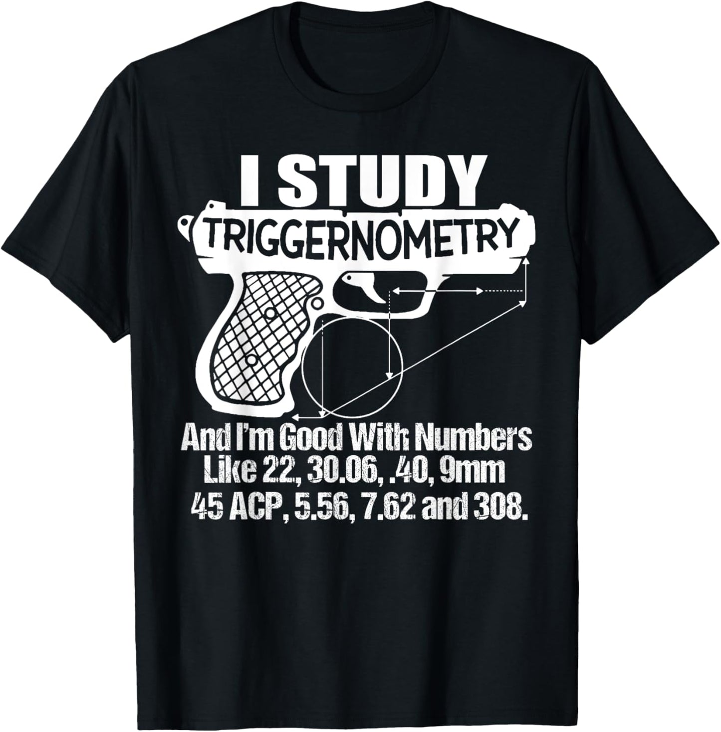 I Study Triggernometry And I'm Good With Numbers Like 22, 30 T-Shirt - T-Shirt | Black