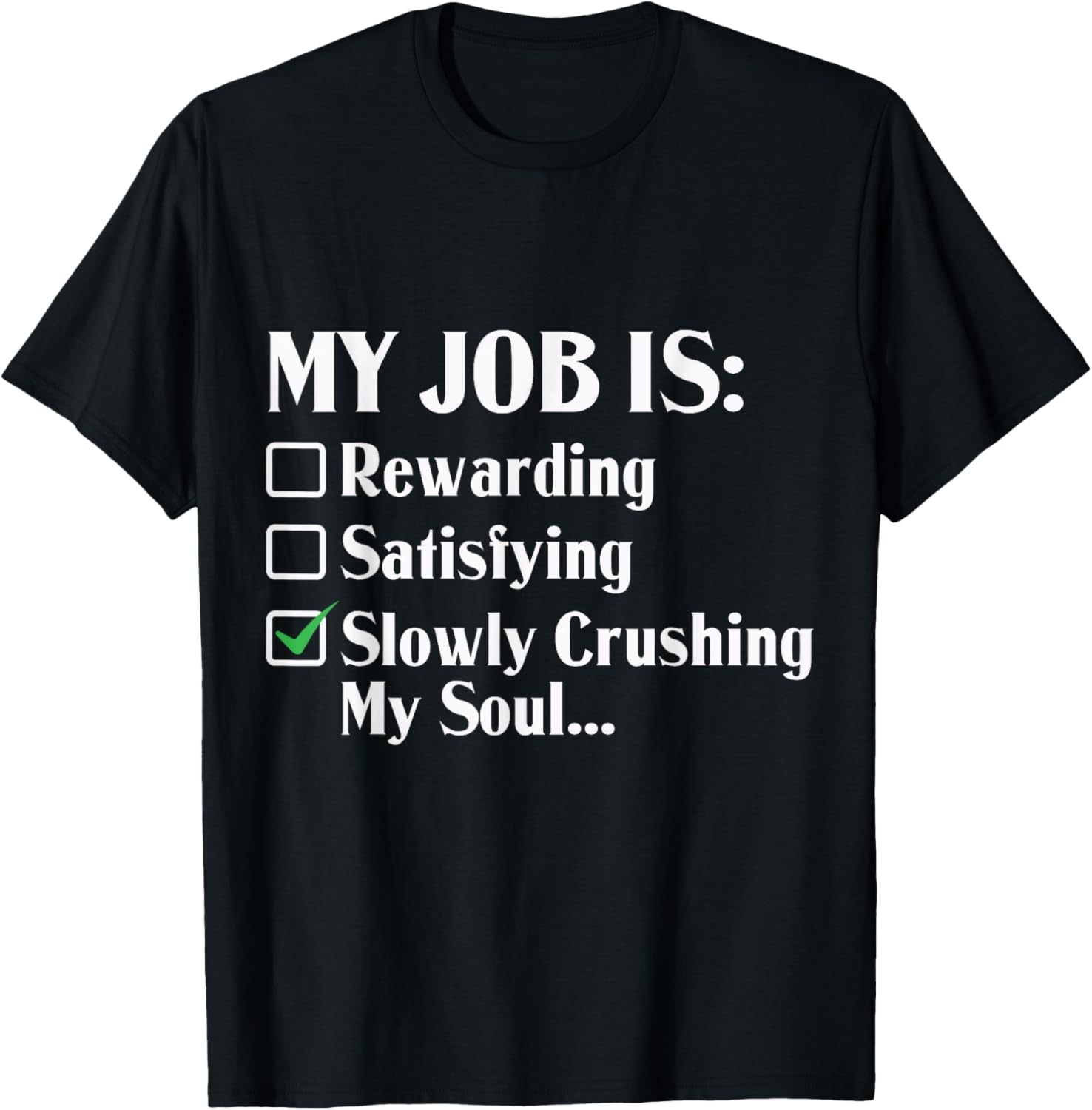 My Job Is Slowly Crushing My Soul T-Shirt - T-Shirt | Black