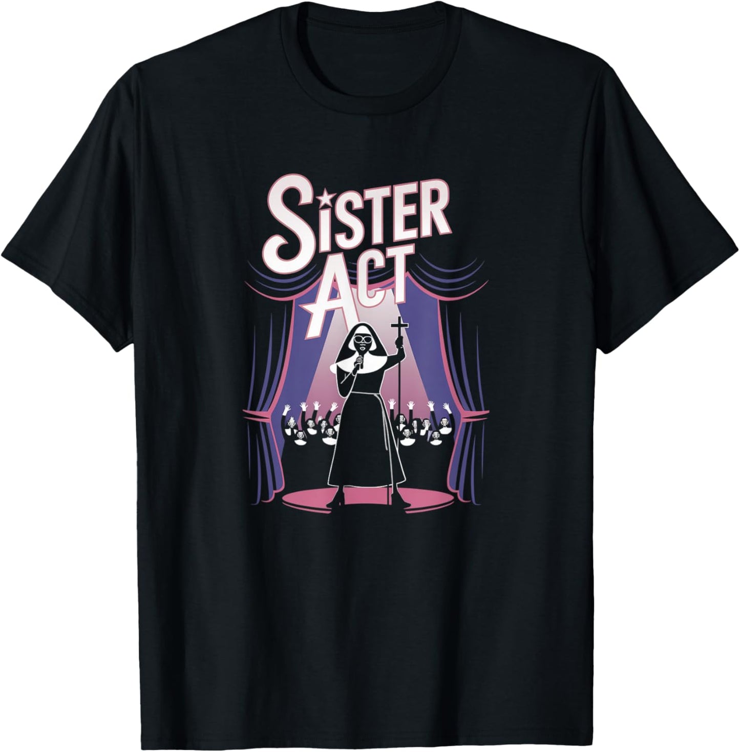 Sister Act Musical Comedy Nuns Choir Theatre Broadway T-Shirt - T-Shirt | Black