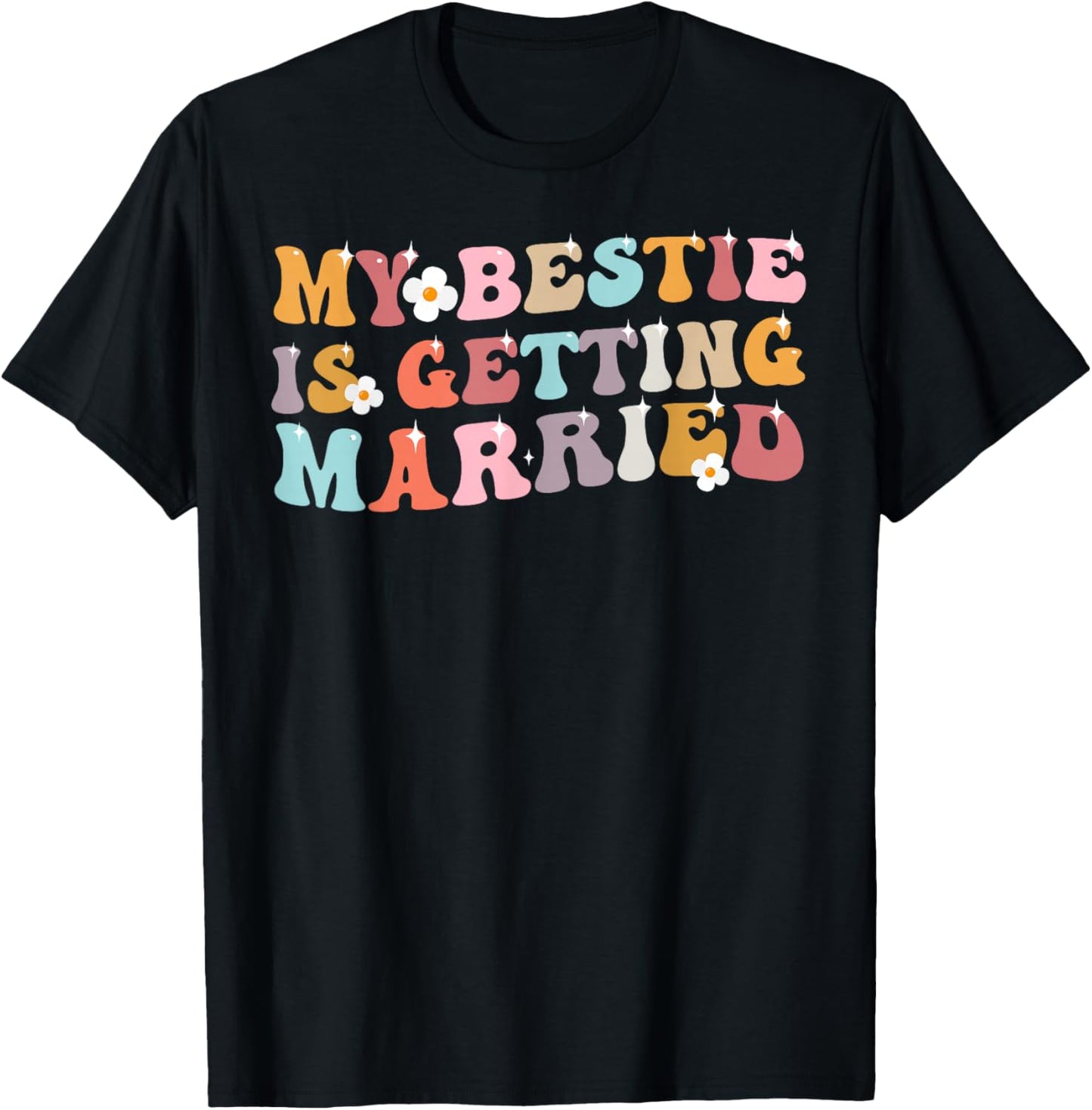 My Bestie Is Getting Married Wedding Day T-Shirt - T-Shirt | Black