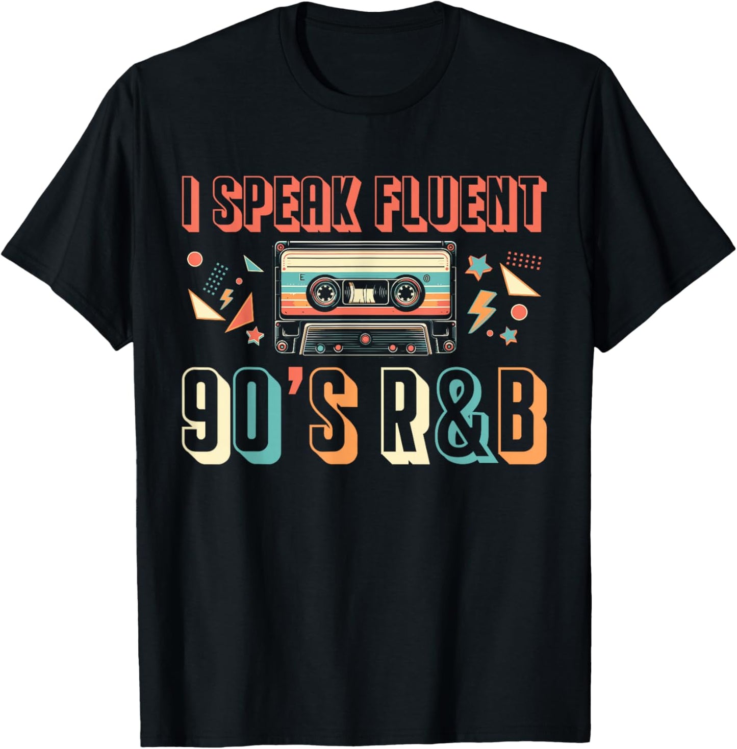 I Speak Fluent 90s R&B Music Lover T-Shirt - T-Shirt | Black