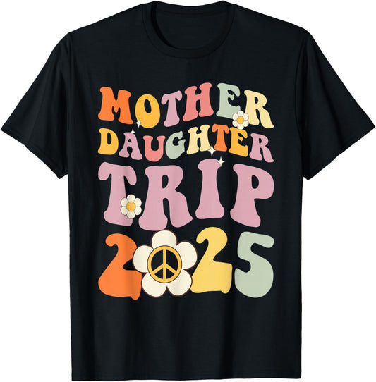 Mother Daughter Trip 2025 Matching Weekend with mom T-Shirt - T-Shirt | Black