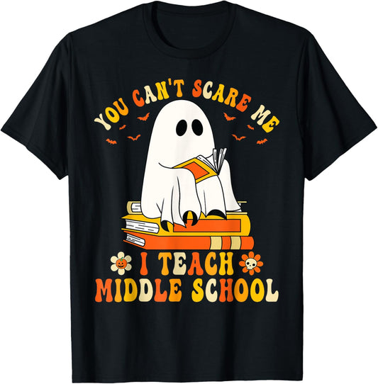 You Can't Scare Me I Teach Middle School Funny Halloween T-Shirt - T-Shirt | Black