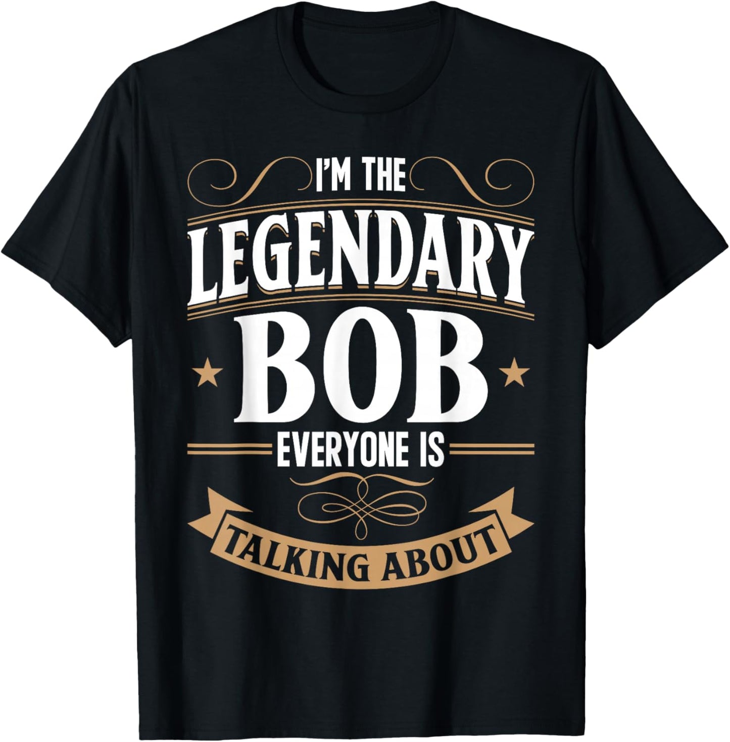 Robert Personalized Bob WI'm The Legendary Bob Name T-Shirt - T-Shirt | Black
