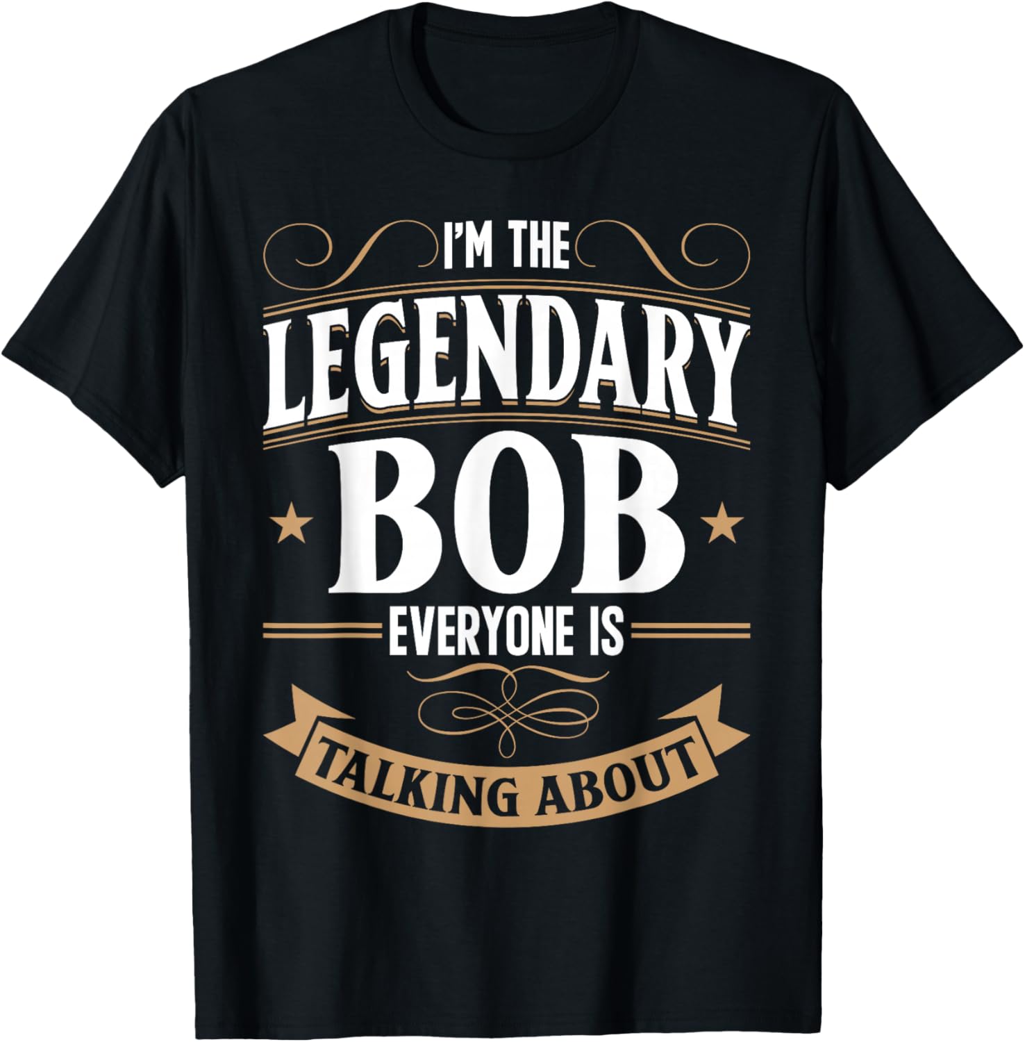 Robert Personalized Bob WI'm The Legendary Bob Name T-Shirt - T-Shirt | Black