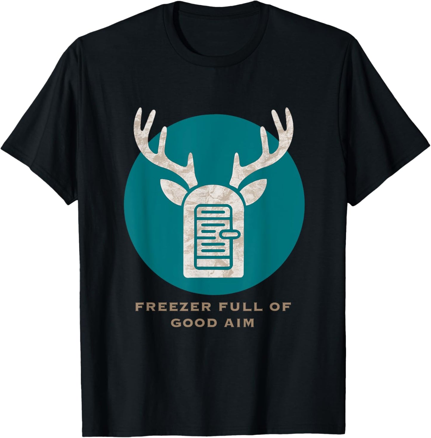 Freezer Full Of Good Aim Hunting Season Hunter Dad Deer T-Shirt - T-Shirt | Black