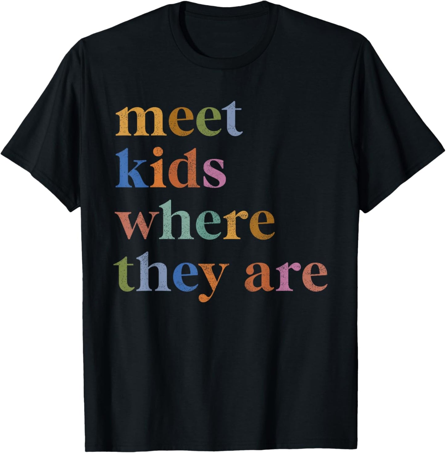 SPED Teacher SLP Meet Kids Where They Are Special Education T-Shirt - T-Shirt | Black