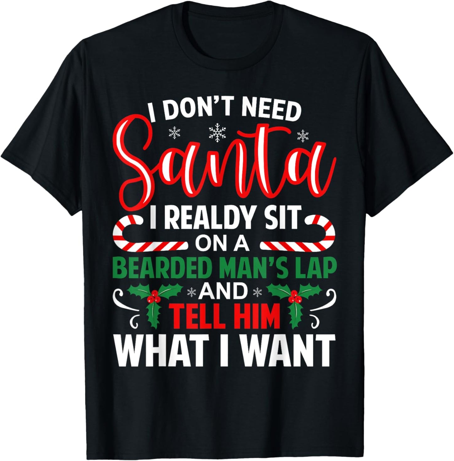 I Don't Need Santa I Already Sit On A Bearded Man's Lap Xmas T-Shirt - T-Shirt | Black