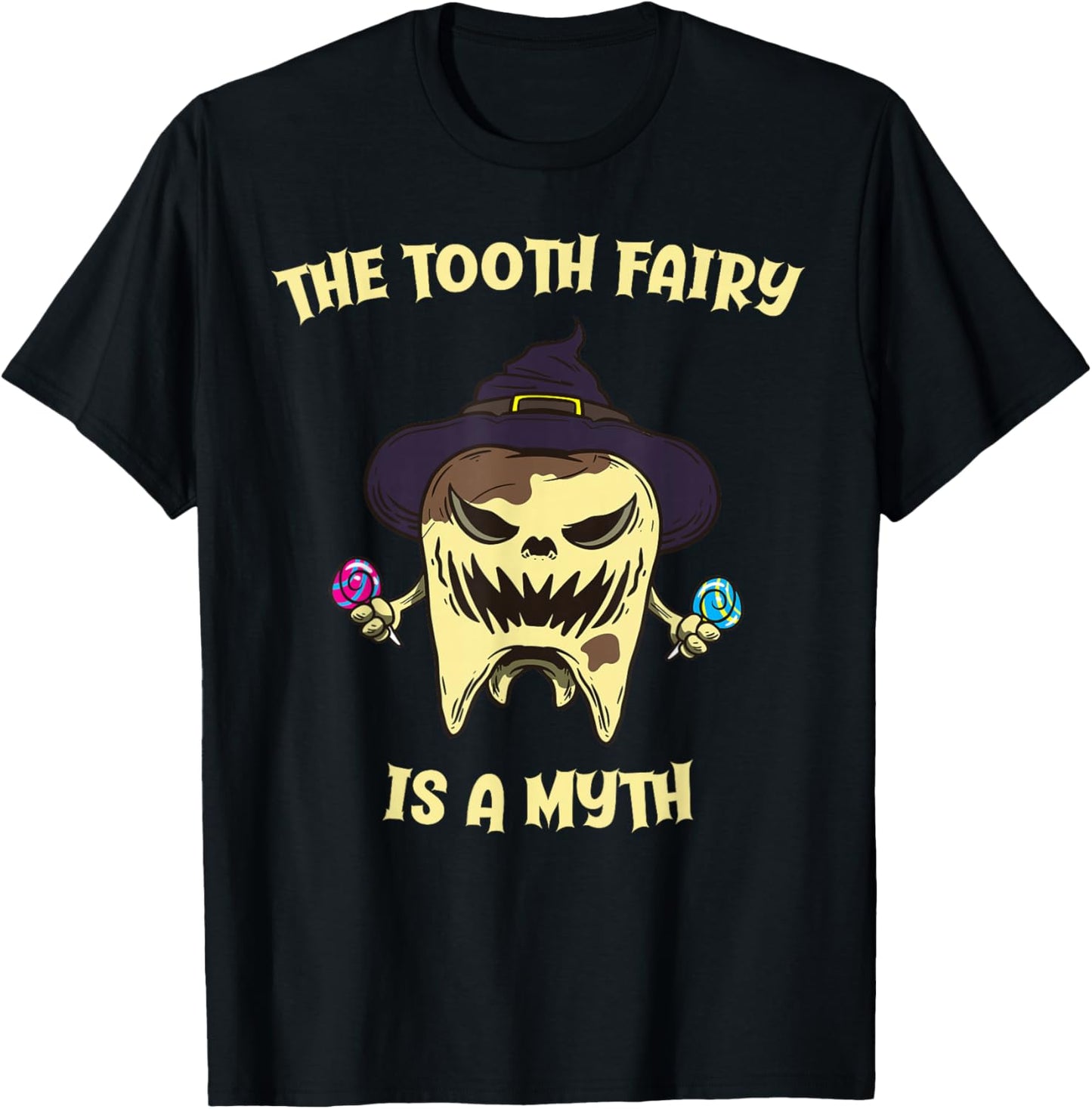 The Tooth Fairy Is A Myth Dentist Monster Tooth Halloween T-Shirt - T-Shirt | Black