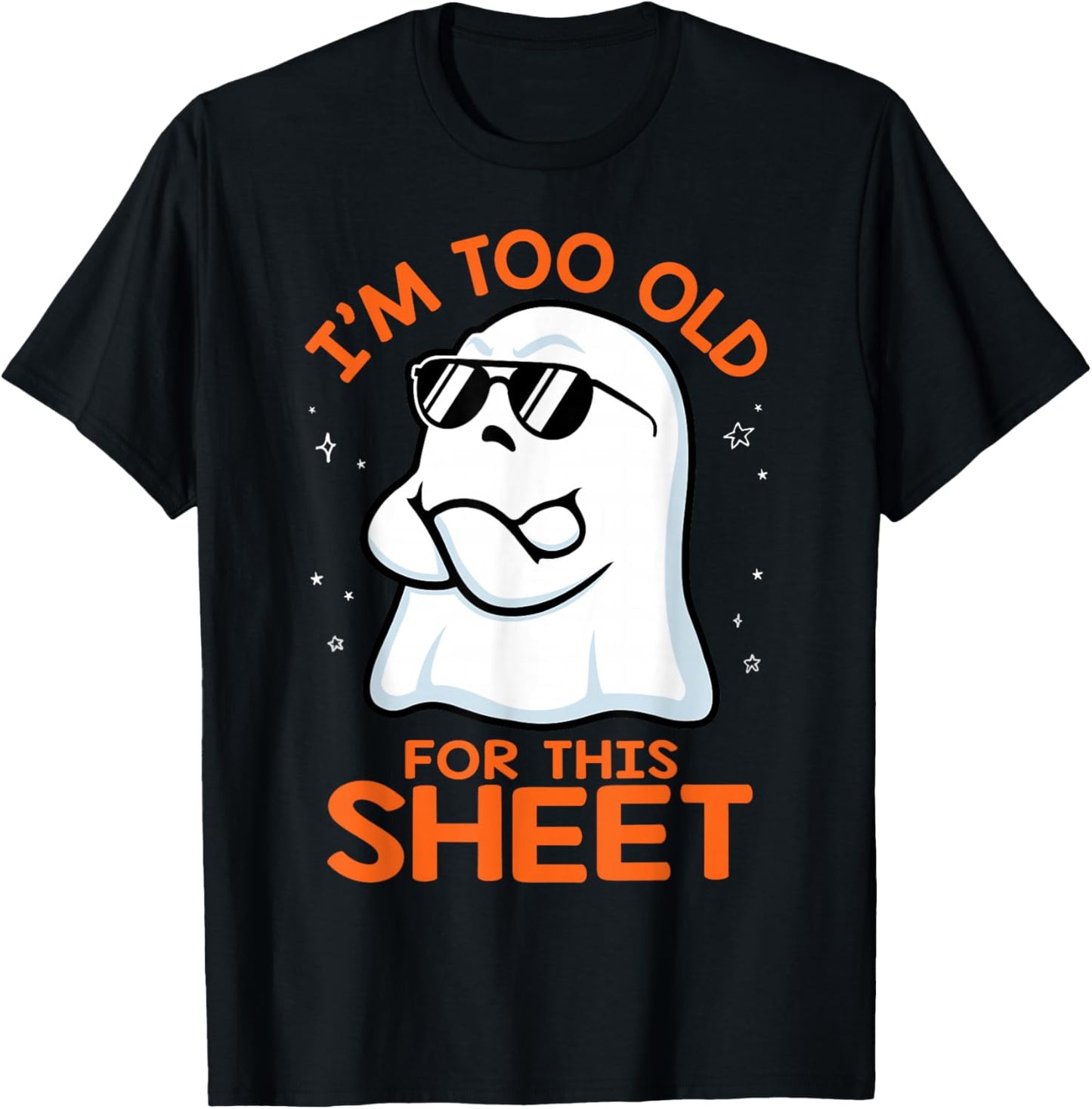 Birthday Ghost I'm Too Old for This Sheet Halloween Costume T-Shirt - T-Shirt | Black