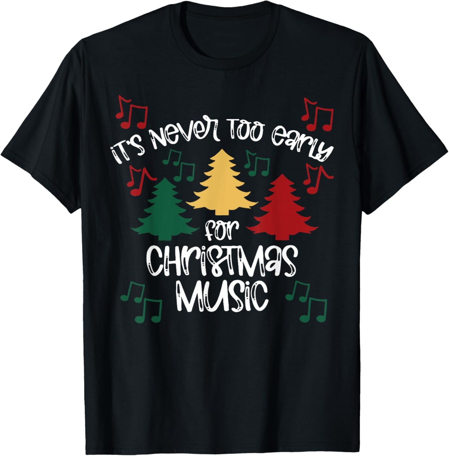 It's Never Too Early For Christmas Music Teacher T-Shirt - T-Shirt | Black
