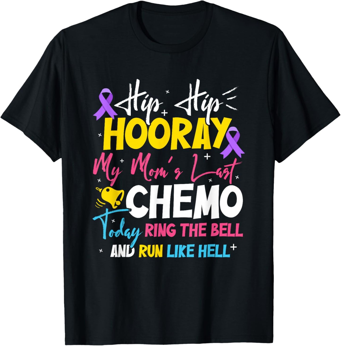 Hip Hip Hooray My Mom's Last Chemo Cancer Free T-Shirt - T-Shirt | Black