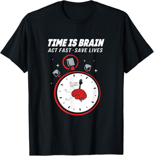 Stroke Awareness Clock Time Is Brain Act Fast Save Lives T-Shirt - T-Shirt | Black