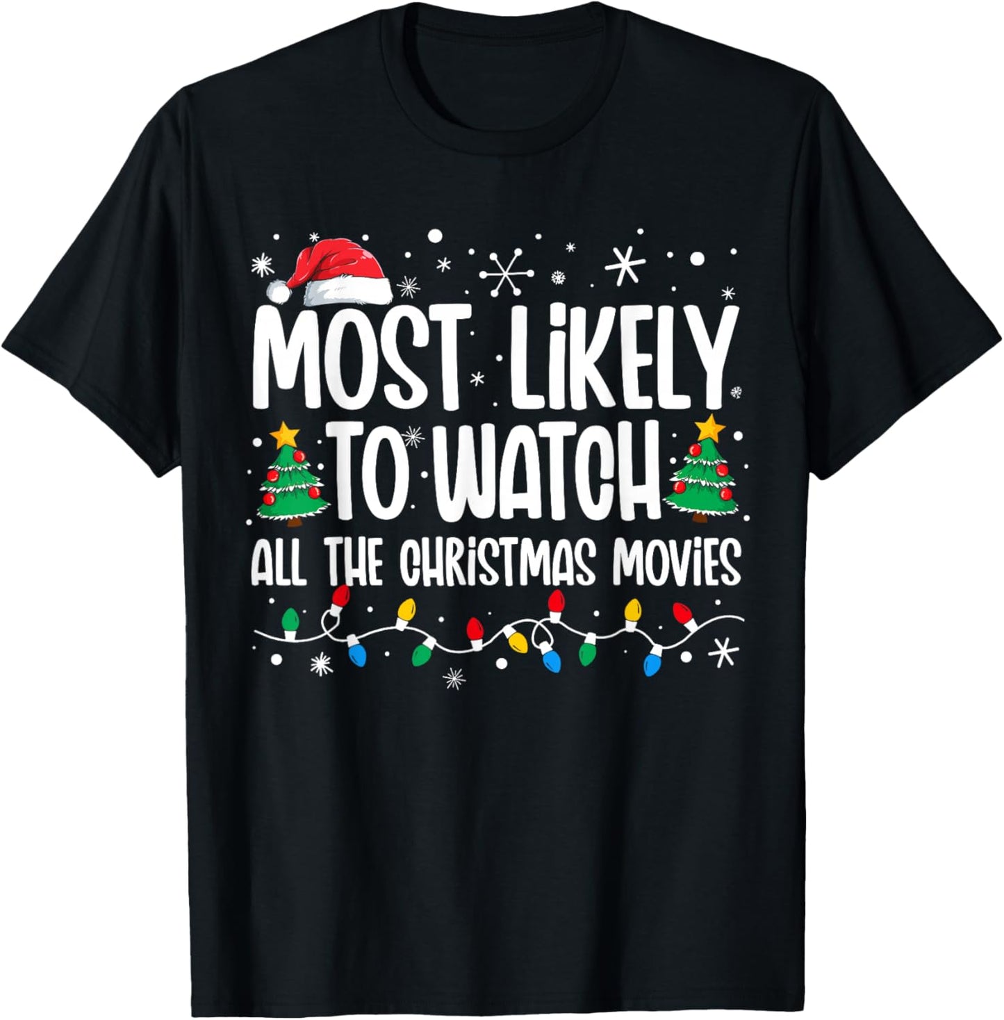 Most Likely Watch All the Christmas Movies Funny Xmas Family T-Shirt - T-Shirt | Black