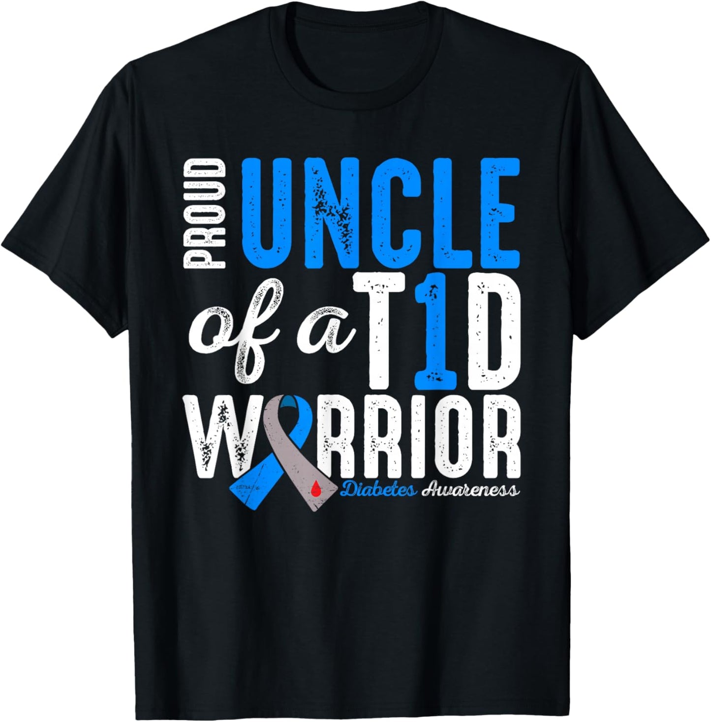 Proud Uncle Of A T1D Warrior Type 1 Diabetes Awareness T-Shirt - T-Shirt | Black